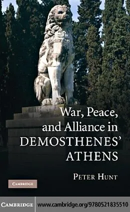 E-Book (pdf) War, Peace, and Alliance in Demosthenes' Athens von Peter Hunt