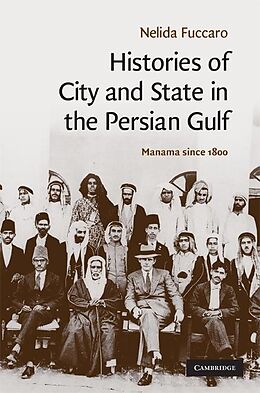 eBook (epub) Histories of City and State in the Persian Gulf de Nelida Fuccaro