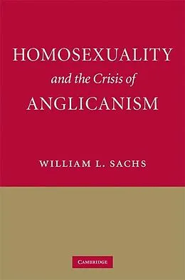 E-Book (epub) Homosexuality and the Crisis of Anglicanism von William L. Sachs