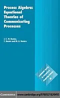 E-Book (pdf) Process Algebra: Equational Theories of Communicating Processes von J. C. M. Baeten
