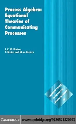 E-Book (pdf) Process Algebra: Equational Theories of Communicating Processes von J. C. M. Baeten