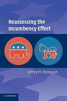 E-Book (epub) Reassessing the Incumbency Effect von Jeffrey M. Stonecash