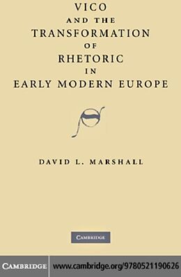 E-Book (pdf) Vico and the Transformation of Rhetoric in Early Modern Europe von David L. Marshall
