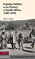 E-Book (pdf) Popular Politics in the History of South Africa, 1400-1948 von Paul S. Landau