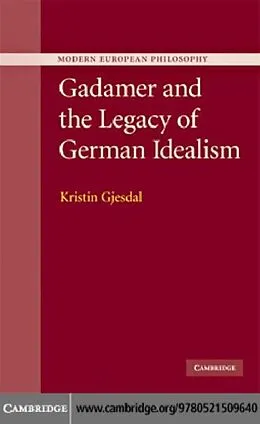 E-Book (pdf) Gadamer and the Legacy of German Idealism von Kristin Gjesdal