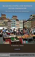 E-Book (pdf) Building States and Markets after Communism von Timothy Frye