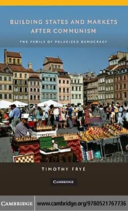 E-Book (pdf) Building States and Markets after Communism von Timothy Frye