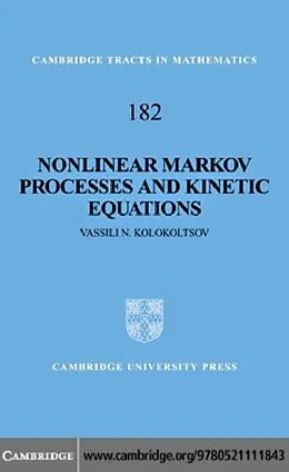 PDF Nonlinear Markov Processes and Kinetic Equations von Vassili N. Kolokoltsov