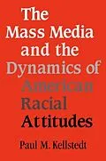 E-Book (pdf) Mass Media and the Dynamics of American Racial Attitudes von Paul M. Kellstedt