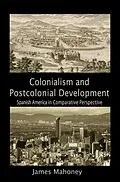 E-Book (epub) Colonialism and Postcolonial Development von James Mahoney