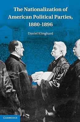 E-Book (epub) Nationalization of American Political Parties, 1880-1896 von Daniel Klinghard