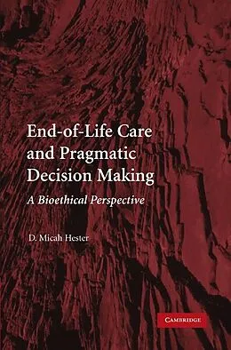 E-Book (epub) End-of-Life Care and Pragmatic Decision Making von D. Micah Hester