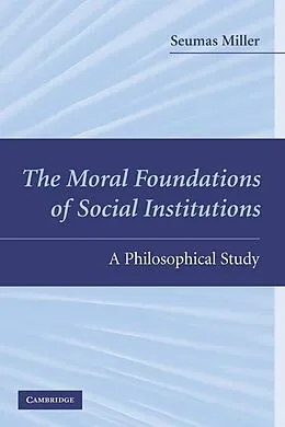 E-Book (epub) Moral Foundations of Social Institutions von Seumas Miller