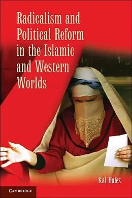E-Book (epub) Radicalism and Political Reform in the Islamic and Western Worlds von Kai Hafez