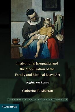 E-Book (epub) Institutional Inequality and the Mobilization of the Family and Medical Leave Act von Catherine R. Albiston
