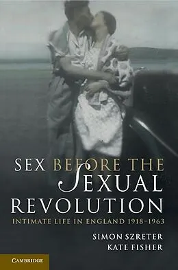 E-Book (epub) Sex Before the Sexual Revolution von Simon Szreter