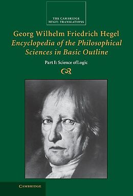 E-Book (epub) Georg Wilhelm Friedrich Hegel: Encyclopedia of the Philosophical Sciences in Basic Outline, Part 1, Science of Logic von Georg Wilhelm Fredrich Hegel