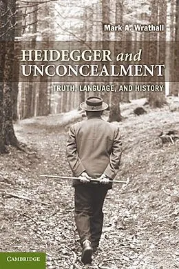 E-Book (epub) Heidegger and Unconcealment von Mark A. Wrathall