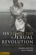 E-Book (pdf) Sex Before the Sexual Revolution von Simon Szreter