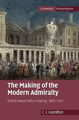 E-Book (epub) Making of the Modern Admiralty von C. I. Hamilton