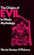 Kartonierter Einband The Origins of Evil in Hindu Mythology von O'Flaherty Wendy Doniger
