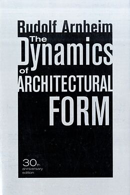 Couverture cartonnée The Dynamics of Architectural Form, 30th Anniversary Edition de Arnheim Rudolf