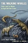 Kartonierter Einband The Walking Whales von J. G. M. Hans Thewissen