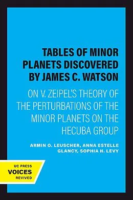 E-Book (epub) Tables of Minor Planets Discovered by James C. Watson von Armin O. Leuscher, Anna Estelle Glancy, Sophia H. Levy