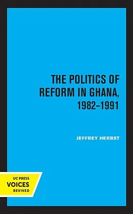E-Book (epub) The Politics of Reform in Ghana, 1982-1991 von Jeffrey Herbst