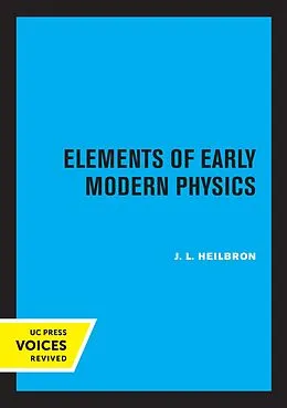 E-Book (epub) Elements of Early Modern Physics von J. L. Heilbron