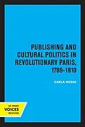 E-Book (epub) Publishing and Cultural Politics in Revolutionary Paris, 1789-1810 von Carla Hesse