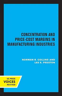 ePUB Concentration and Price-Cost Margins in Manufacturing Industries von Norman R. Collins, Lee E. Preston
