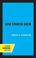 E-Book (epub) How Spanish Grew von Robert K. Spaulding