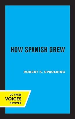 E-Book (epub) How Spanish Grew von Robert K. Spaulding