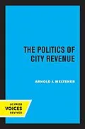 E-Book (epub) The Politics of City Revenue von Arnold J. Meltsner