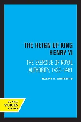E-Book (epub) The Reign of King Henry VI von Ralph A. Griffiths