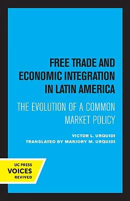 ePUB Free Trade and Economic Integration in Latin America von Victor L. Urquidi