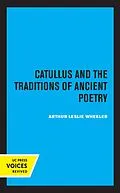 ePUB Catullus and the Traditions of Ancient Poetry von Arthur Leslie Wheeler