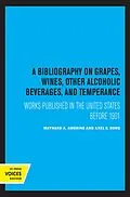 E-Book (epub) A Bibliography on Grapes, Wines, Other Alcoholic Beverages, and Temperance von M. A. Amerine, Axel E. Borg
