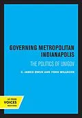E-Book (epub) Governing Metropolitan Indianapolis von C. James Owen, York Willbern
