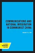 ePUB Communications and National Integration in Communist China von Alan P. L. Liu