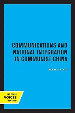 E-Book (epub) Communications and National Integration in Communist China von Alan P. L. Liu