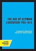 E-Book (epub) The Age of German Liberation 1795-1815 von Friedrich Meinecke