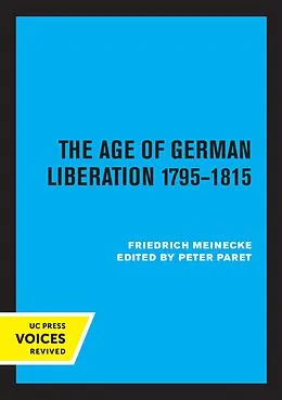 E-Book (epub) The Age of German Liberation 1795-1815 von Friedrich Meinecke
