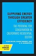 E-Book (epub) Supplying Energy through Greater Efficiency von Alan Meier, Janice Wright, A. H. Rosenfeld