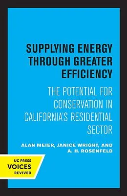 E-Book (epub) Supplying Energy through Greater Efficiency von Alan Meier, Janice Wright, A. H. Rosenfeld