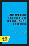 E-Book (epub) Latin American Experiments in Neoconservative Economics von Alejandro Foxley