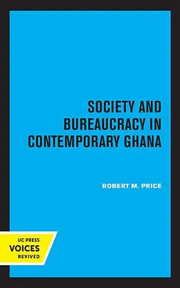 E-Book (epub) Society and Bureaucracy in Contemporary Ghana von Robert M. Price