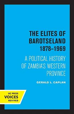 E-Book (epub) The Elites of Barotseland 1878-1969 von Gerald L. Caplan