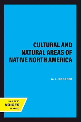 E-Book (epub) Cultural and Natural Areas of Native North America von A. L. Kroeber